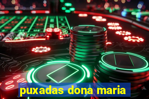 puxadas dona maria